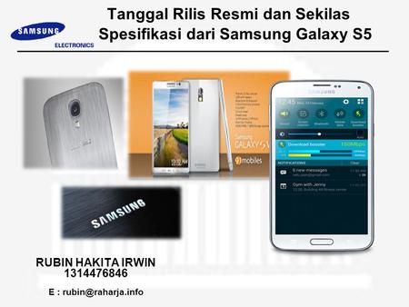 Tanggal Rilis Resmi dan Sekilas Spesifikasi dari Samsung Galaxy S5 RUBIN HAKITA IRWIN 1314476846 E :