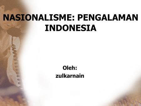 NASIONALISME: PENGALAMAN INDONESIA