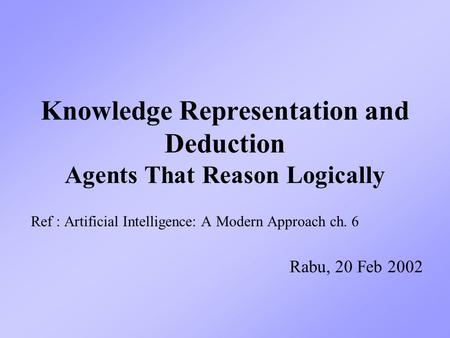 Knowledge Representation and Deduction Agents That Reason Logically