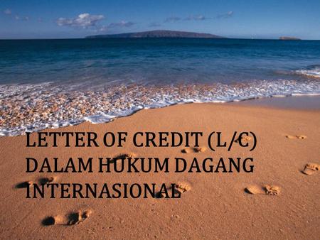 LETTER OF CREDIT (L/C) DALAM HUKUM DAGANG INTERNASIONAL