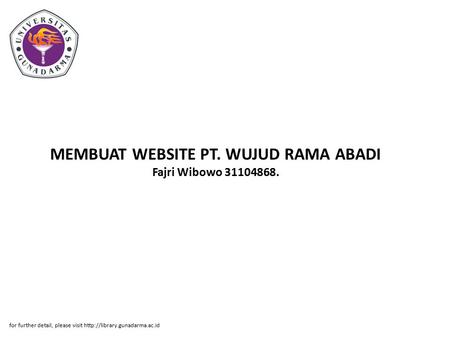 MEMBUAT WEBSITE PT. WUJUD RAMA ABADI Fajri Wibowo 31104868. for further detail, please visit
