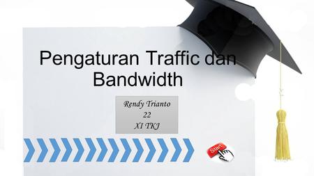 Pengaturan Traffic dan Bandwidth