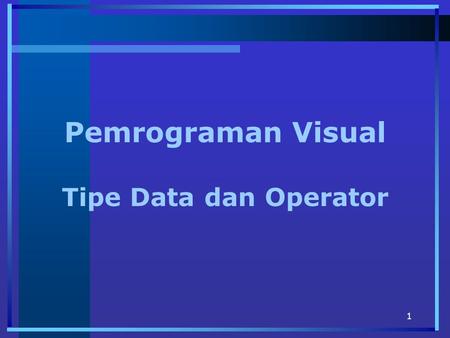 Pemrograman Visual Tipe Data dan Operator