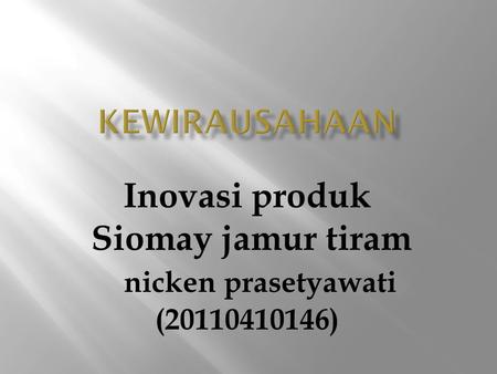 Inovasi produk Siomay jamur tiram nicken prasetyawati ( )