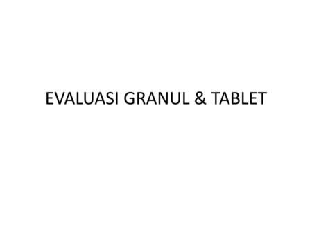 EVALUASI GRANUL & TABLET