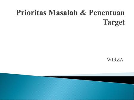 Prioritas Masalah & Penentuan Target