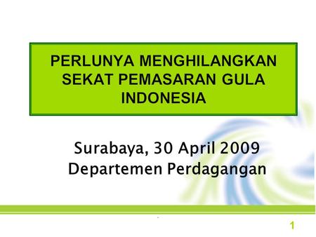 Surabaya, 30 April 2009 Departemen Perdagangan 1.