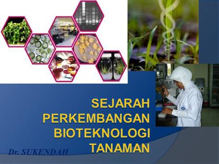 SEJARAH PERKEMBANGAN Bioteknologi TANAMAN