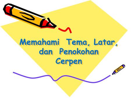 Memahami Tema, Latar, dan Penokohan Cerpen