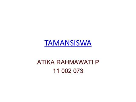 TAMANSISWA ATIKA RAHMAWATI P 11 002 073.
