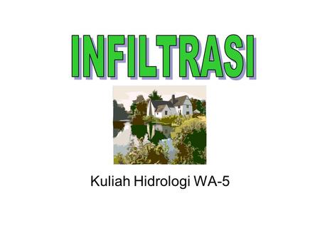 INFILTRASI Kuliah Hidrologi WA-5.