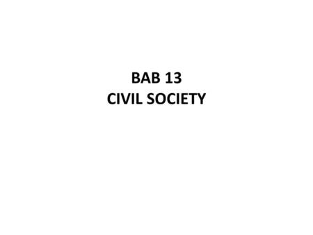 BAB 13 CIVIL SOCIETY.