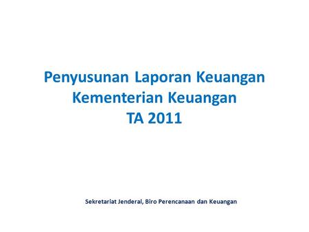 Penyusunan Laporan Keuangan Kementerian Keuangan TA 2011