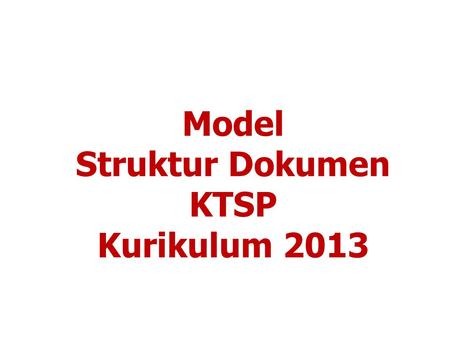 Model Struktur Dokumen KTSP Kurikulum 2013.