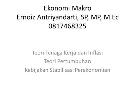 Ekonomi Makro Ernoiz Antriyandarti, SP, MP, M.Ec