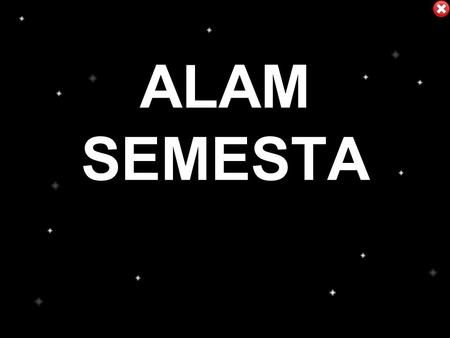 ALAM SEMESTA.