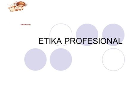 ETIKA PROFESIONAL.