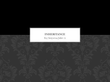 Inheritance Ery Setiyawan Jullev A.