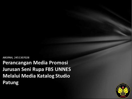 AROPAH, 2451307028 Perancangan Media Promosi Jurusan Seni Rupa FBS UNNES Melalui Media Katalog Studio Patung.