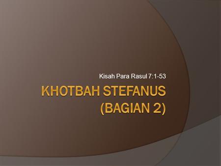 Khotbah stefanus (Bagian 2)