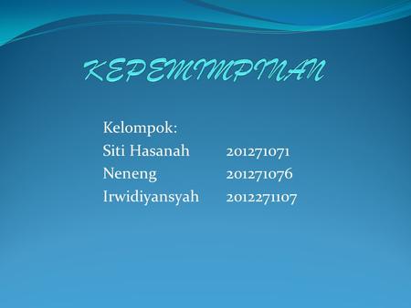 Kelompok: Siti Hasanah 201271071 Neneng 201271076 Irwidiyansyah 2012271107.
