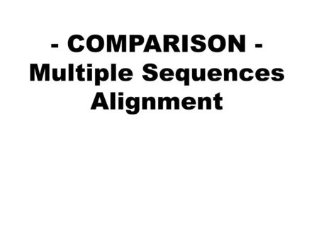 - COMPARISON - Multiple Sequences Alignment