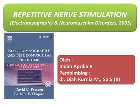 REPETITIVE NERVE STIMULATION (Electromyography & Neuromuscular Disorders, 2005) REPETITIVE NERVE STIMULATION (Electromyography & Neuromuscular Disorders,
