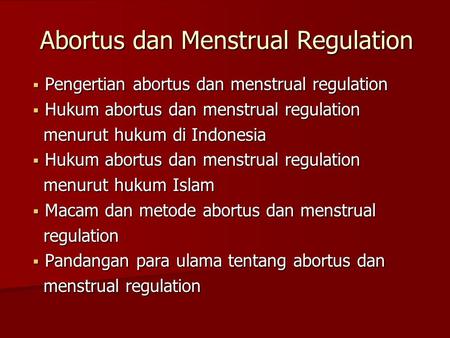 Abortus dan Menstrual Regulation