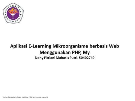 Aplikasi E-Learning Mikroorganisme berbasis Web Menggunakan PHP, My Nony Fitriani Mahasis Putri. 50402749 for further detail, please visit http://library.gunadarma.ac.id.