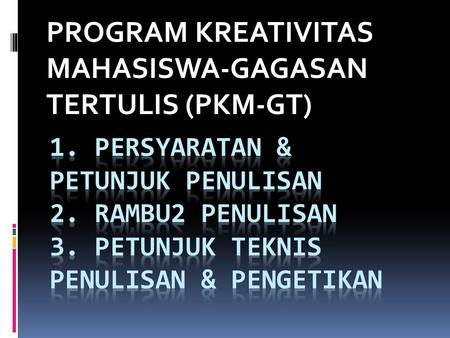 PROGRAM KREATIVITAS MAHASISWA-GAGASAN TERTULIS (PKM-GT)
