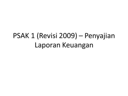 PSAK 1 (Revisi 2009) – Penyajian Laporan Keuangan