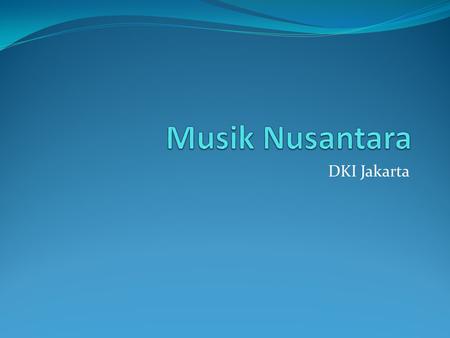 Musik Nusantara DKI Jakarta.