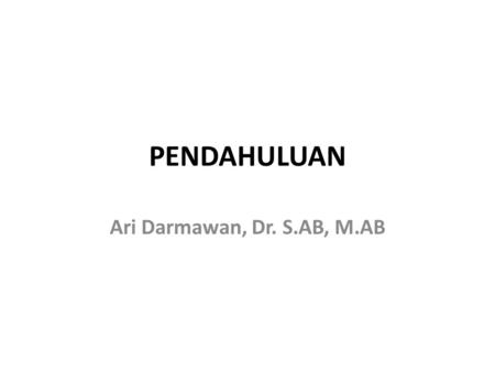 PENDAHULUAN Ari Darmawan, Dr. S.AB, M.AB.