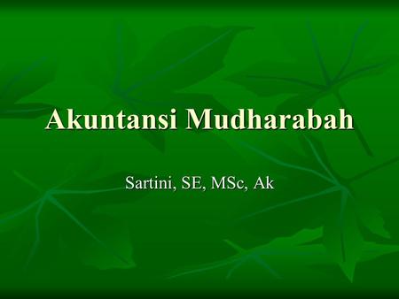 Akuntansi Mudharabah Sartini, SE, MSc, Ak.