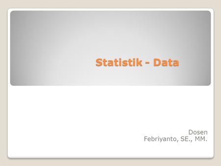 Statistik - Data Dosen Febriyanto, SE., MM..