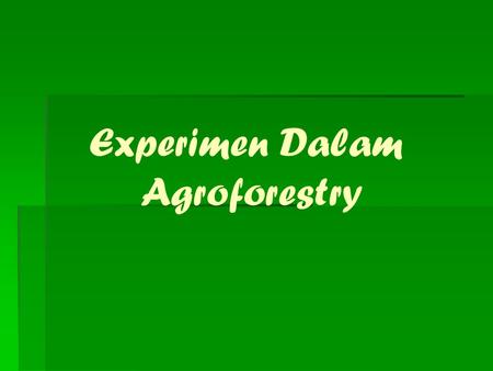 Experimen Dalam Agroforestry.
