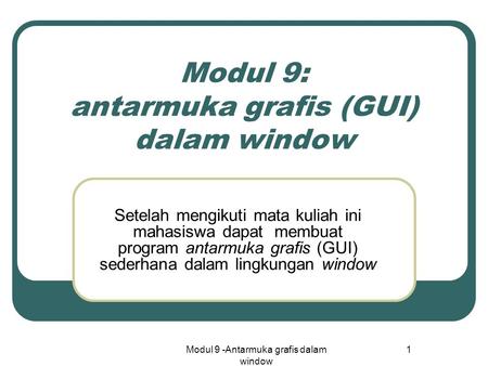 Modul 9: antarmuka grafis (GUI) dalam window