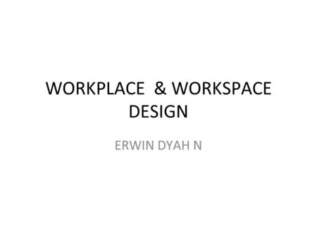 WORKPLACE & WORKSPACE DESIGN