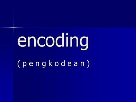 Encoding ( p e n g k o d e a n ).