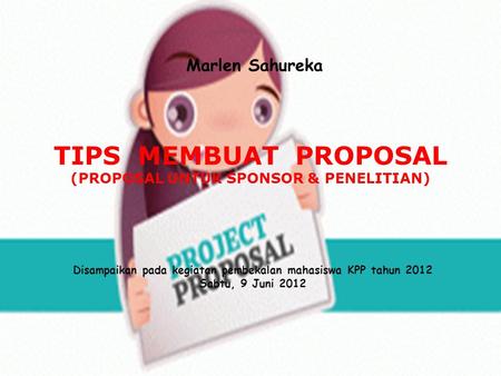 TIPS MEMBUAT PROPOSAL (PROPOSAL UNTUK SPONSOR & PENELITIAN)