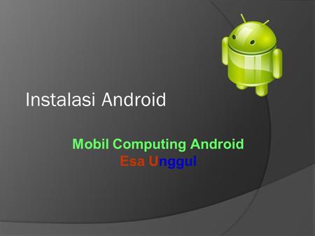 Instalasi Android Mobil Computing Android Esa Unggul.
