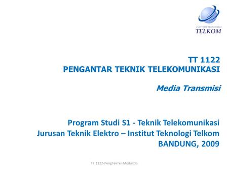 TT 1122 PENGANTAR TEKNIK TELEKOMUNIKASI Media Transmisi