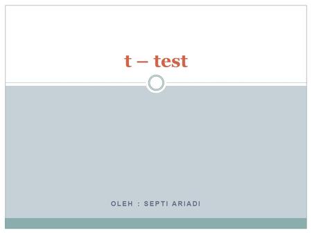 T – test http://alhada-fisip11.web.unair.ac.id Oleh : septi Ariadi.