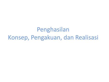 Penghasilan Konsep, Pengakuan, dan Realisasi