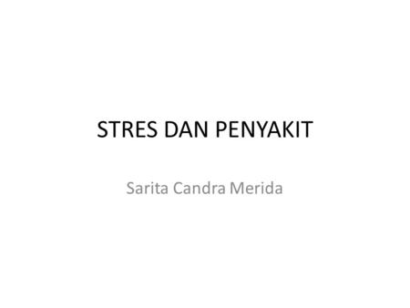 STRES DAN PENYAKIT Sarita Candra Merida.