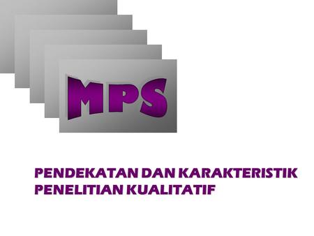 MPS PENDEKATAN DAN KARAKTERISTIK PENELITIAN KUALITATIF.