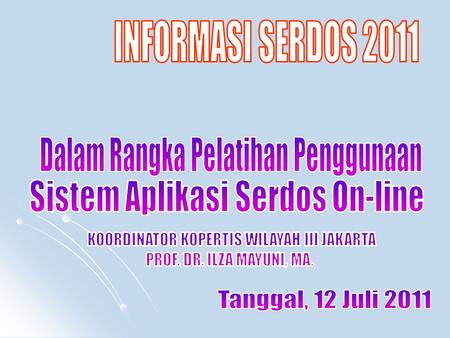 Daftar PTS dan Peserta Pelatihan Penggunaan Sistem Aplikasi Serdos On-line tgl. 12 Juli 2011 di Universitas Gunadarma SESI PERTAMA (58 PTS): UNIVERSITAS=