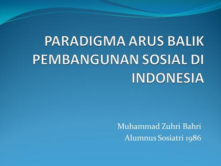 PARADIGMA ARUS BALIK PEMBANGUNAN SOSIAL DI INDONESIA