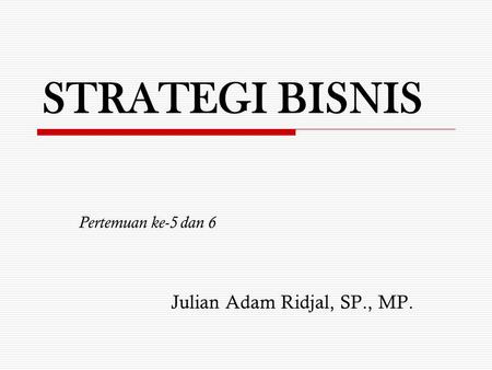 Pertemuan ke-5 dan 6 Julian Adam Ridjal, SP., MP.