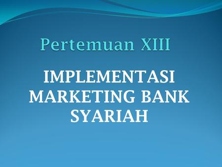 IMPLEMENTASI MARKETING BANK SYARIAH